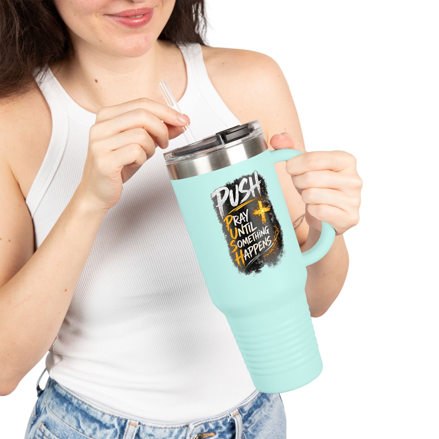 “Push Pray Until Something Happens” 40oz - Insulated Travel Mug