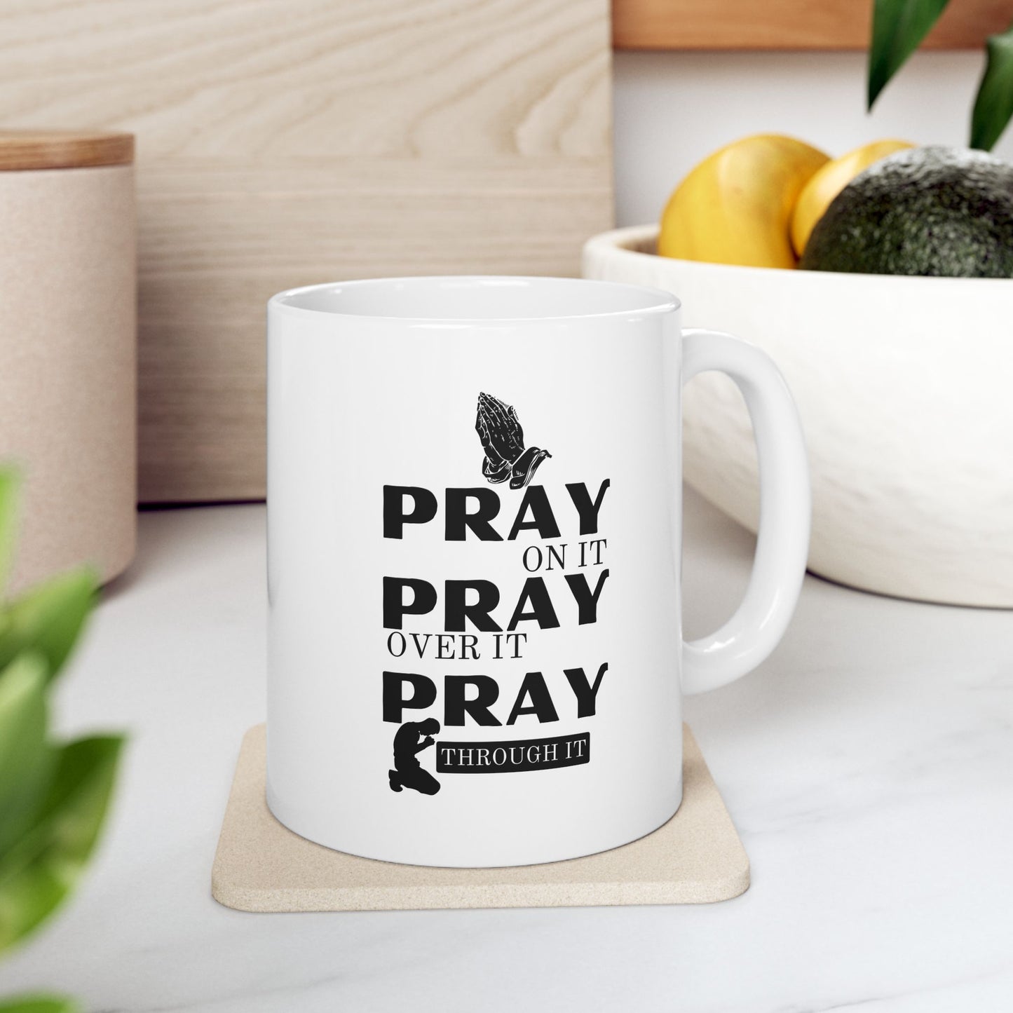 Pray On It Pray Over It Pray Through It White Coffee Mug (11oz/15oz)