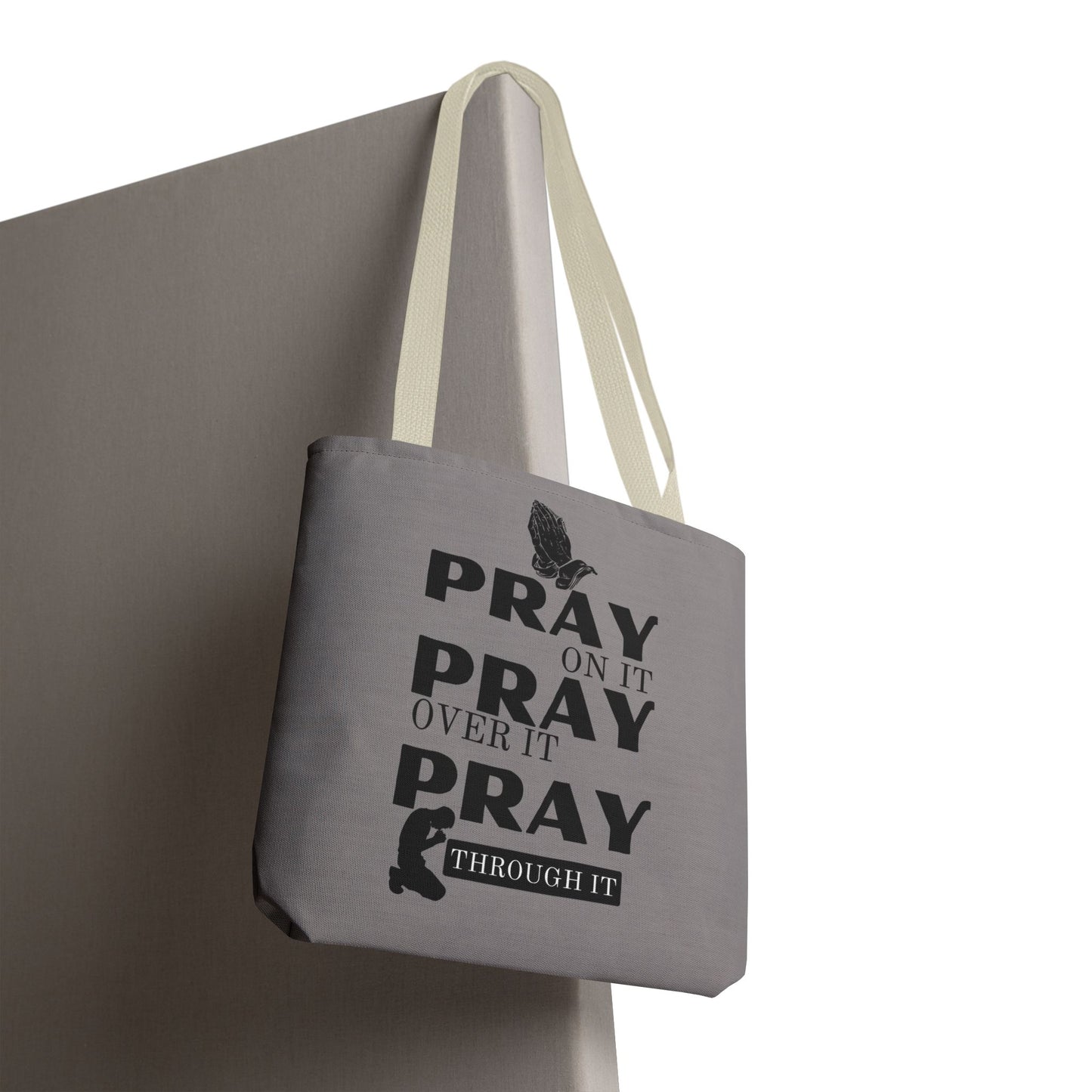 Pray On It Pray Over It Pray Through It Tote Bag - Grey