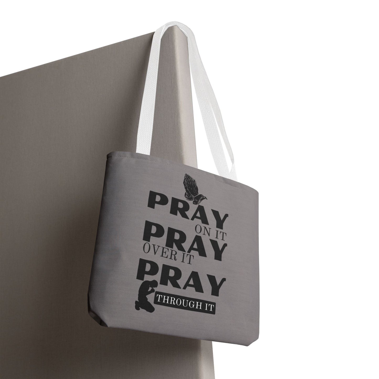 Pray On It Pray Over It Pray Through It Tote Bag - Grey