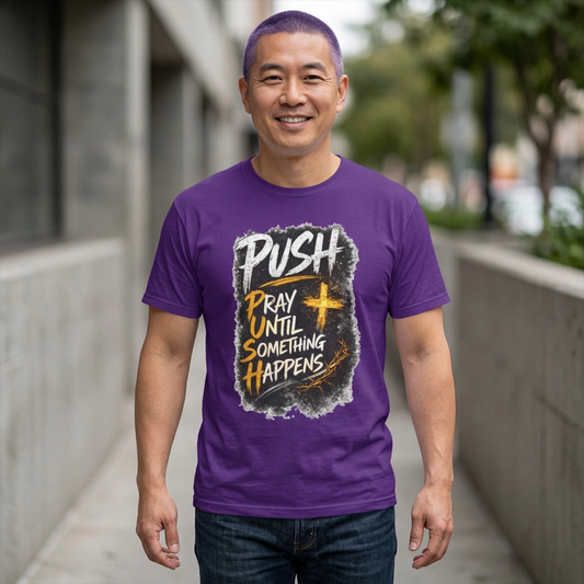 PUSH Pray Until Something Happens Christian T-Shirt - 1