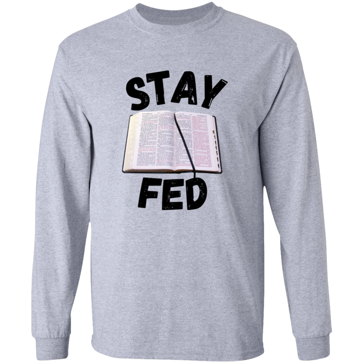 Stay Fed Long Sleeve Shirt