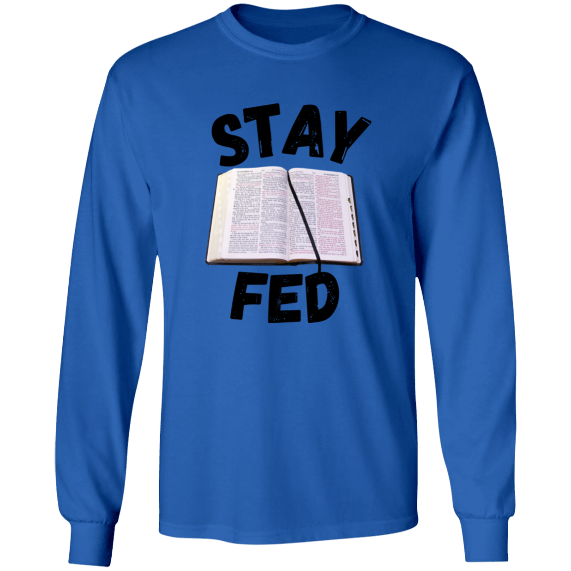 Stay Fed Long Sleeve Shirt