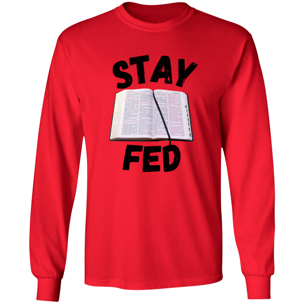 Stay Fed Long Sleeve Shirt