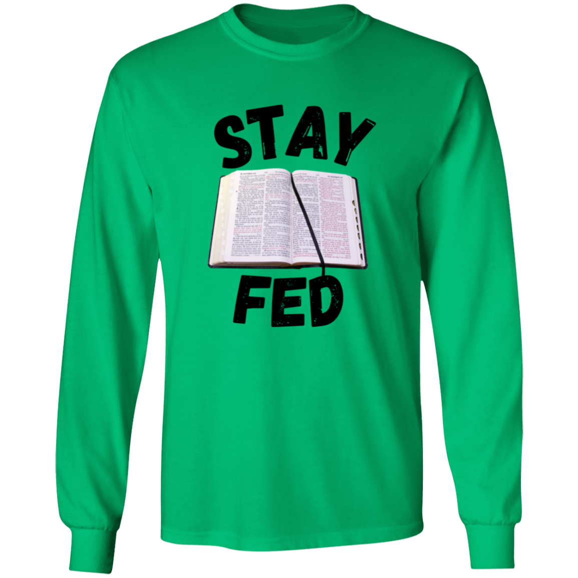 Stay Fed Long Sleeve Shirt