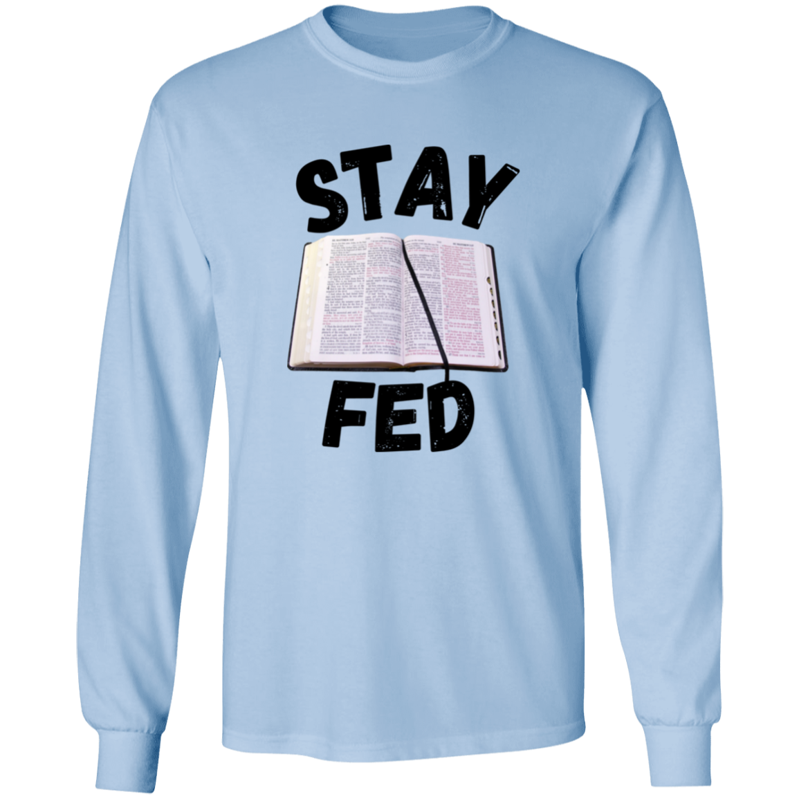 Stay Fed Long Sleeve Shirt