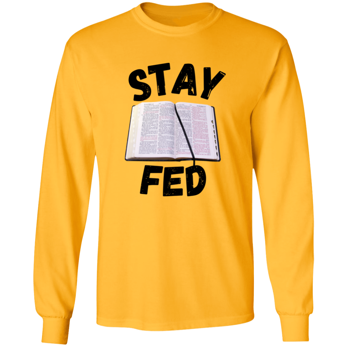 Stay Fed Long Sleeve Shirt