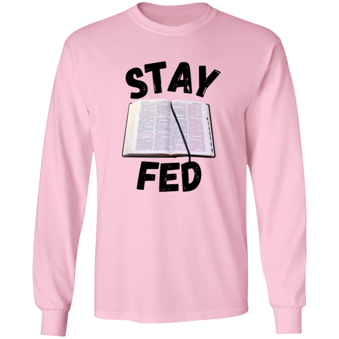 Stay Fed Long Sleeve Shirt