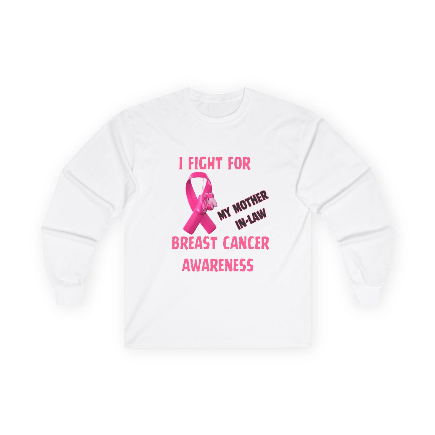 "I Fight For My Mother In-Law" Long sleeve T-shirt