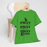 Pray on It, Pray Over It, Pray Through It T‑Shirt