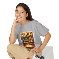 "Push: Pray Until Something Happens" Youth T-shirt - Bible