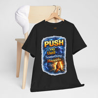 "PUSH Pray Until Something Happens" Tee - Hands 2