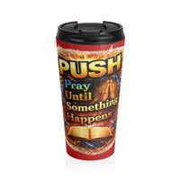 Push: 'Pray Until Something Happens' Stainless Steel Red Travel Mug - Bible