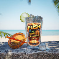 Push Pray Until Something Happens 16oz Tumbler — Bible