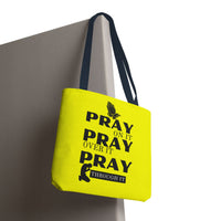 Pray On It Pray Over It Pray Through It Tote Bag - Yellow