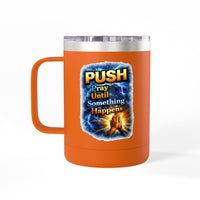 "Push: Pray Until Something Happens" 15oz Tumbler - Hands
