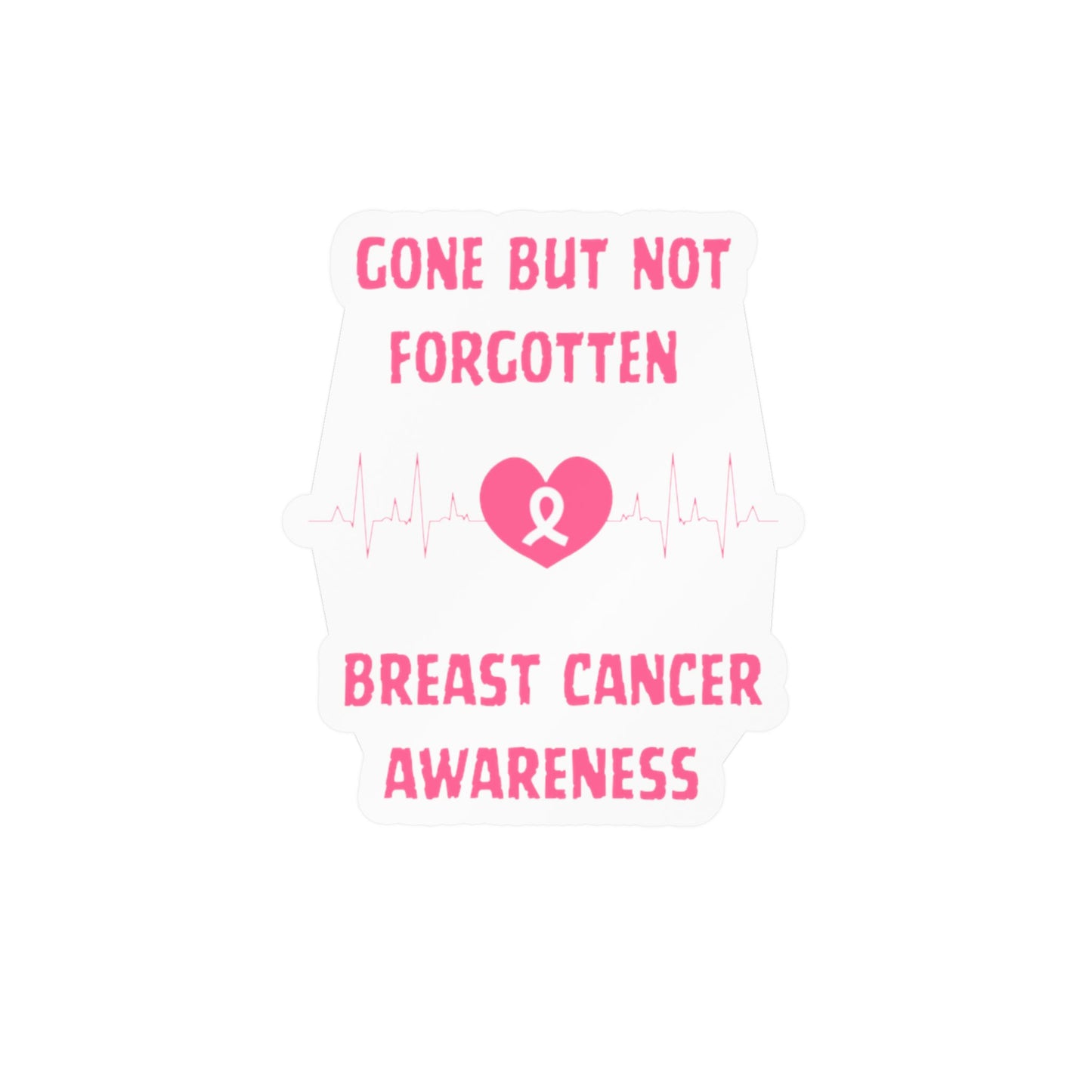 Breast Cancer Awareness Vinyl Decal — "Gone But Not Forgotten" Kiss-Cut Sticker