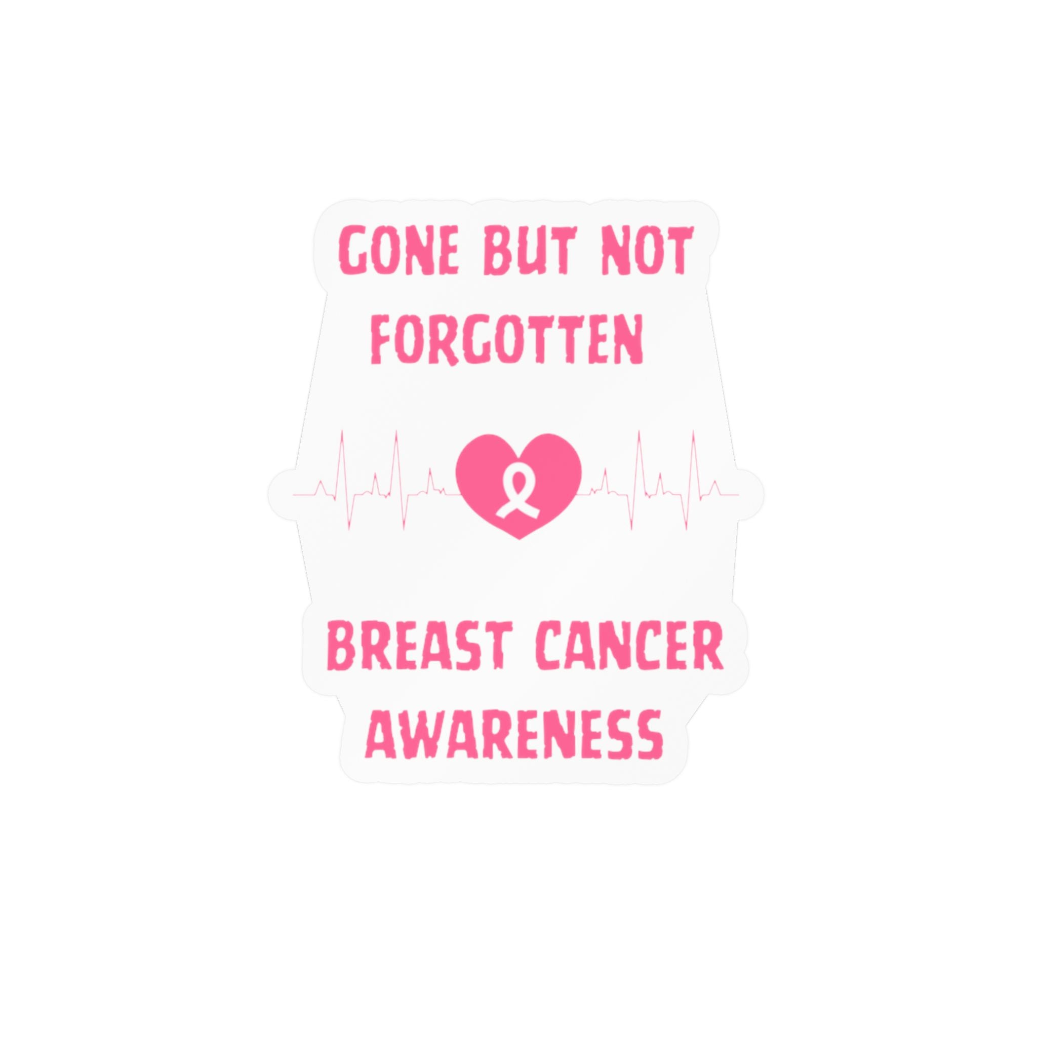 Breast Cancer Awareness Vinyl Decal — "Gone But Not Forgotten" Kiss-Cut Sticker