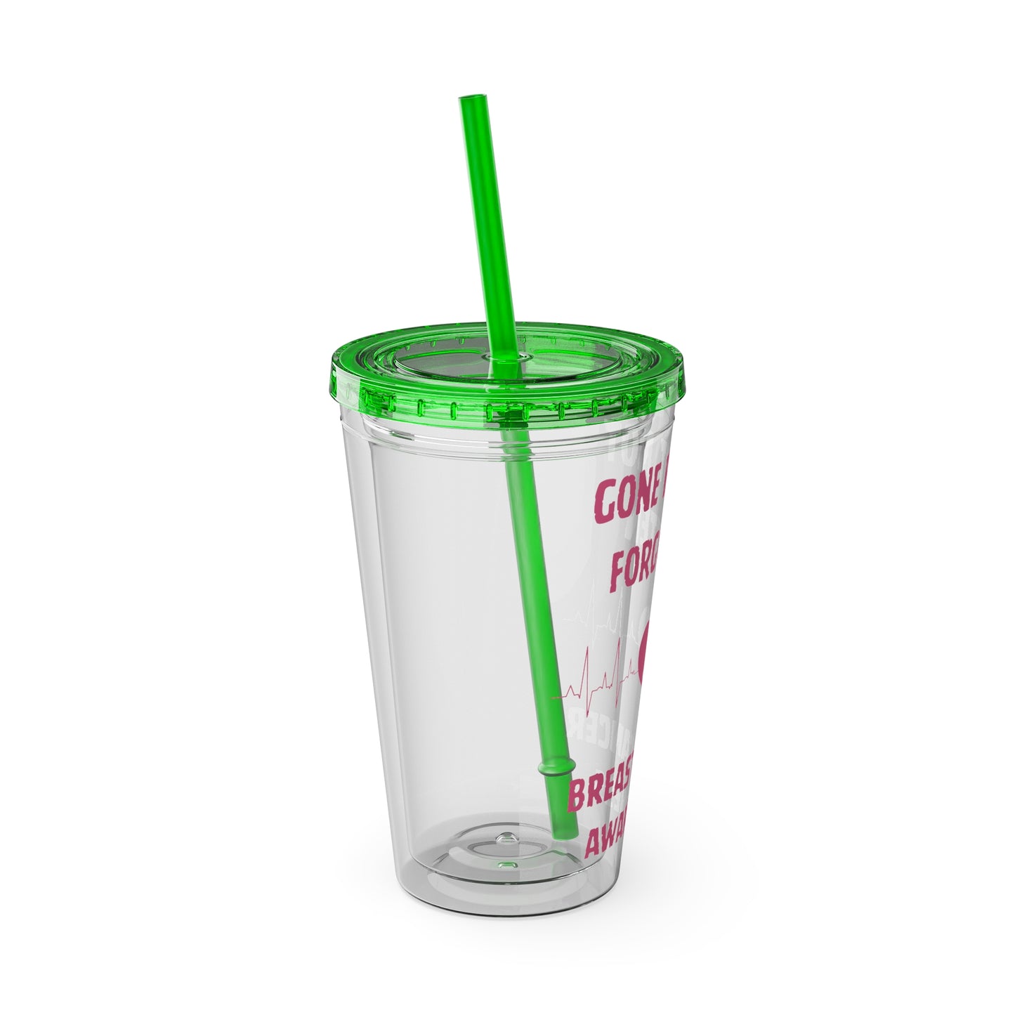 "Gone But Not Forgotten" 16oz Tumbler with Straw Cup