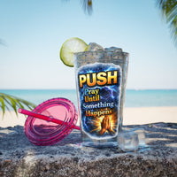 Push Pray Until Something Happens 16ozTumbler — Hands