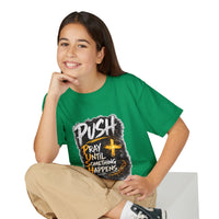 "Push: Pray Until Something Happens" Youth T-shirt