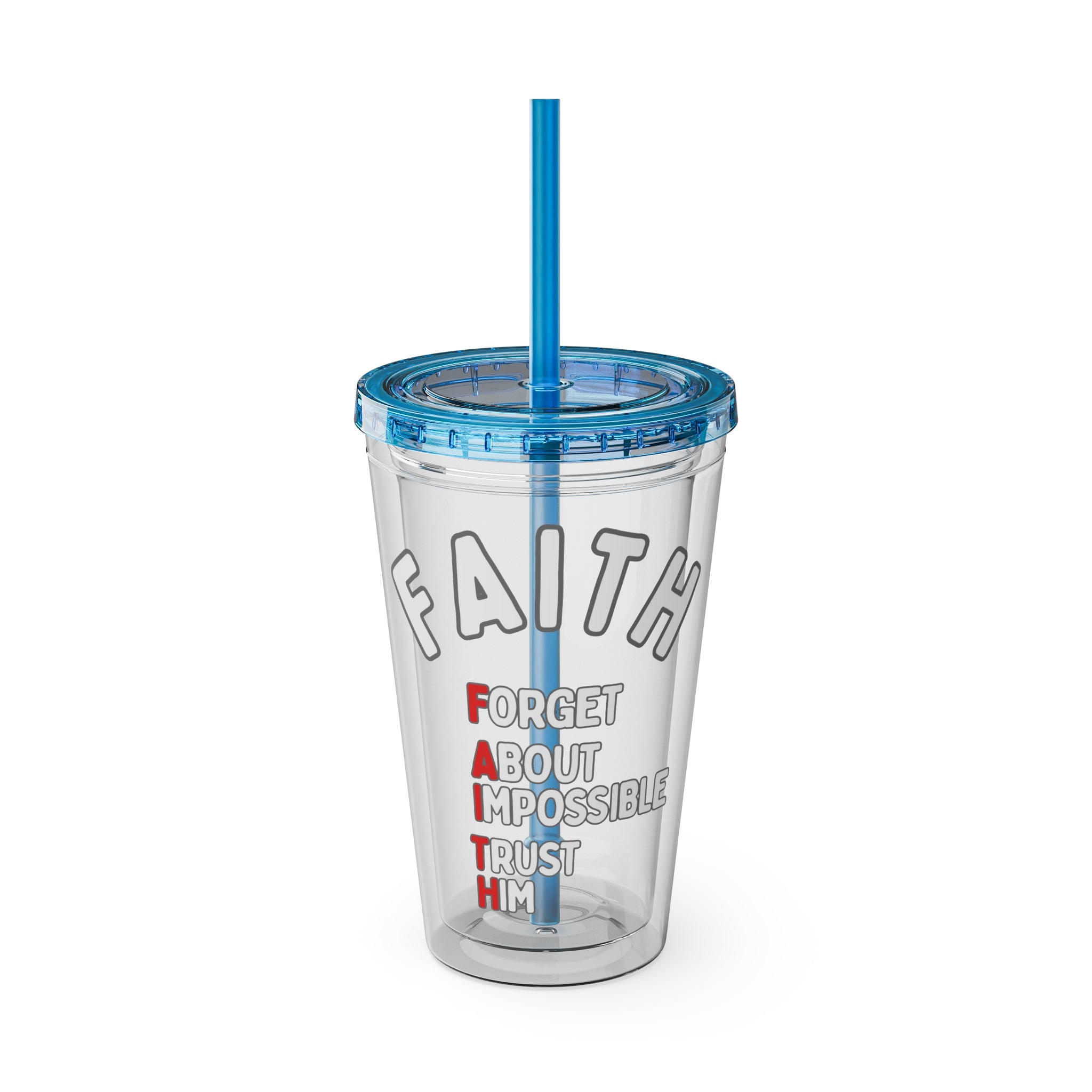 Faith "Forget About Impossible, Trust Him" 16oz Tumbler with Straw