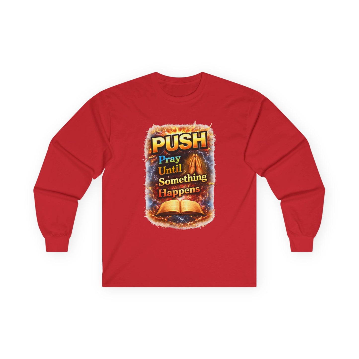 "Push Pray Until Something Happens" Long Sleeve Tee - Bible