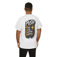 Push Pray Until Something Happens Front/Back Tee