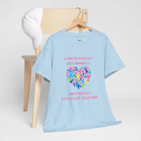 Cancer Doesn't Discriminate Support Tee