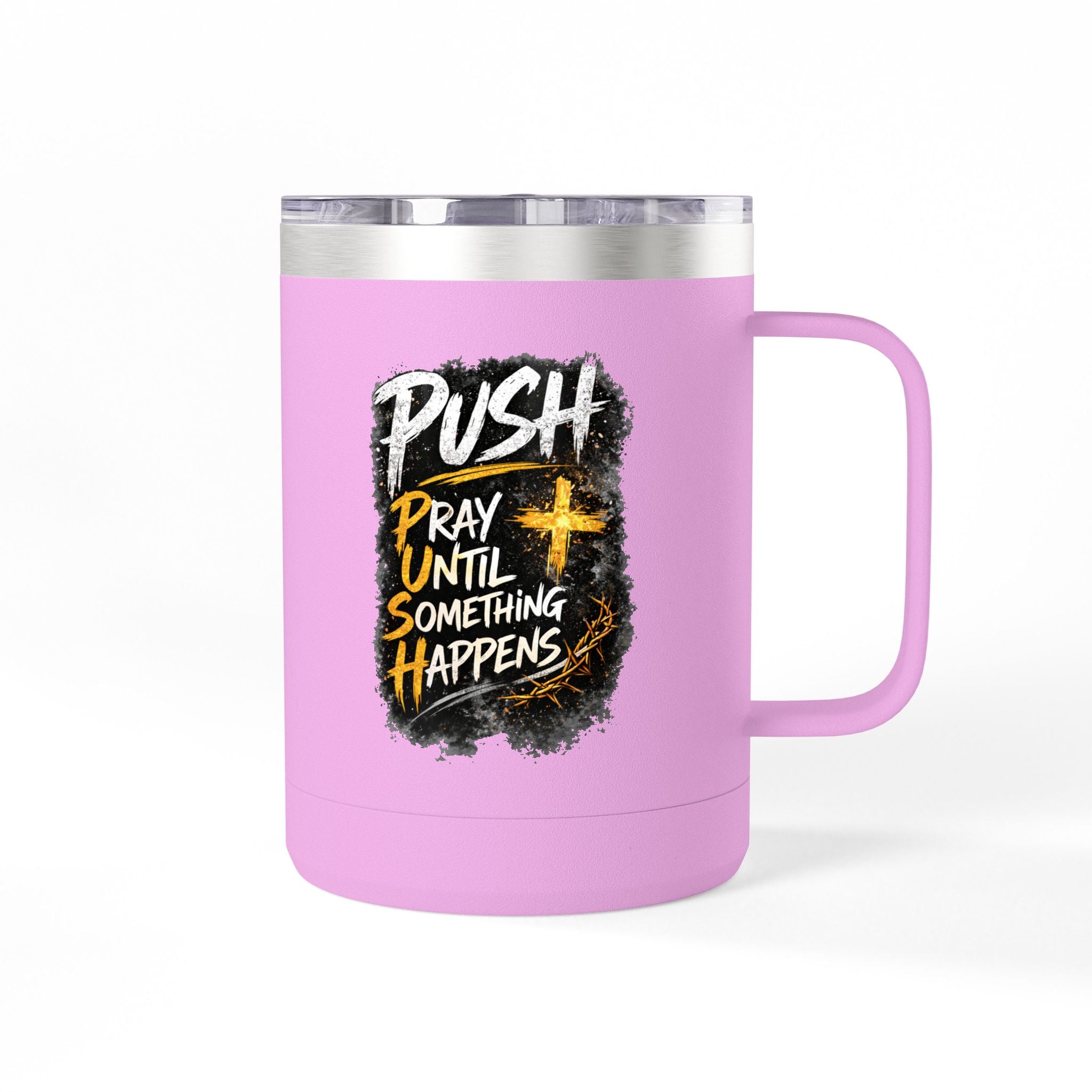 "Push: Pray Until Something Happens" 15oz Tumbler