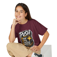 "Push: Pray Until Something Happens" Youth T-shirt