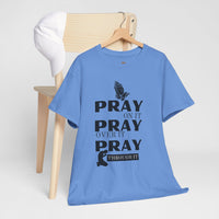 Pray on It, Pray Over It, Pray Through It T‑Shirt