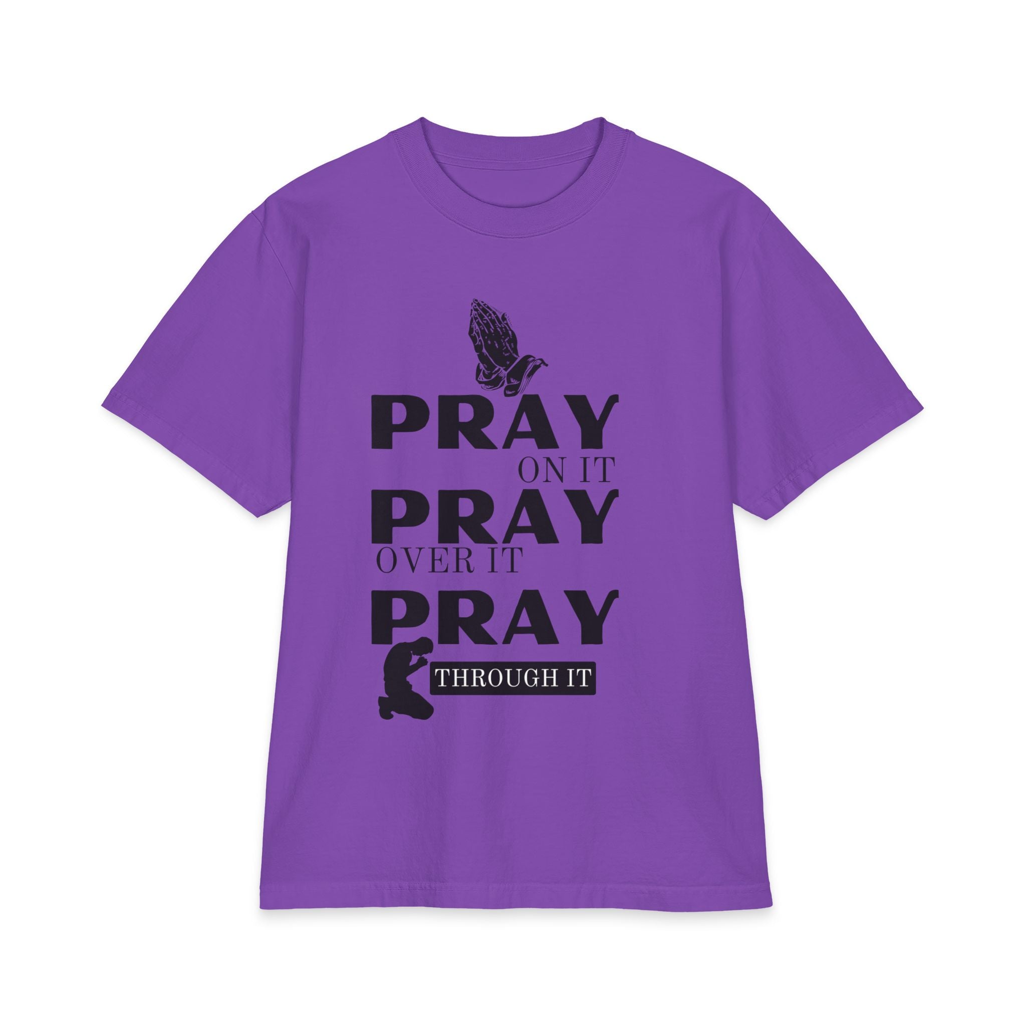 Pray On It Pray Over It Pray Through It - 7X only