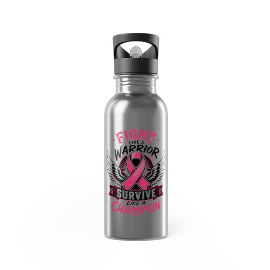 Fight Like a Warrior, Survive Like a Champion Breast Cancer 20oz Stainless Steel Water Bottle With Straw