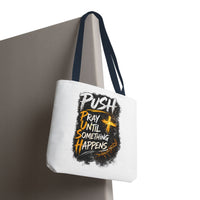 Push Pray Until Something Happens White Tote Bag