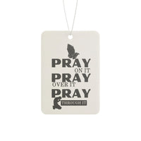 Car Air Freshener — "Pray On It, Pray Over It, Pray Through It" Inspirational Scent