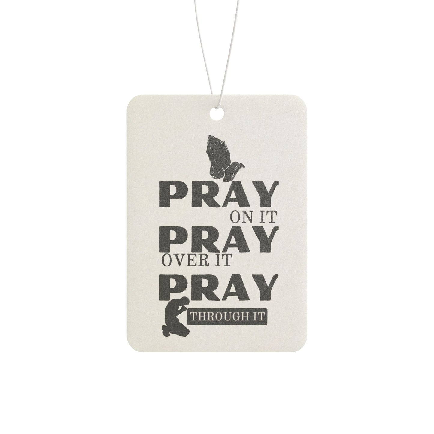 Car Air Freshener — "Pray On It, Pray Over It, Pray Through It" Inspirational Scent