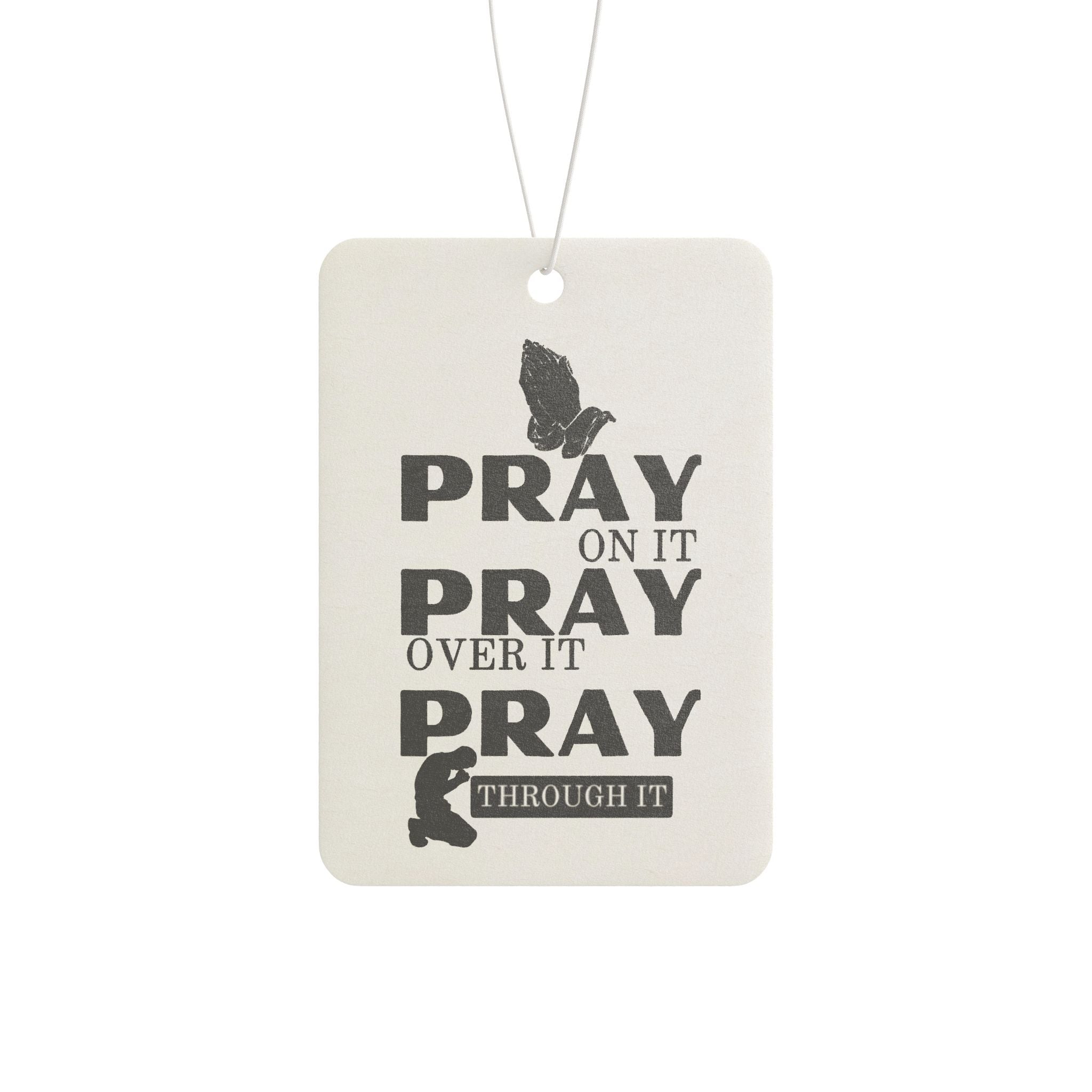 Car Air Freshener — "Pray On It, Pray Over It, Pray Through It" Inspirational Scent