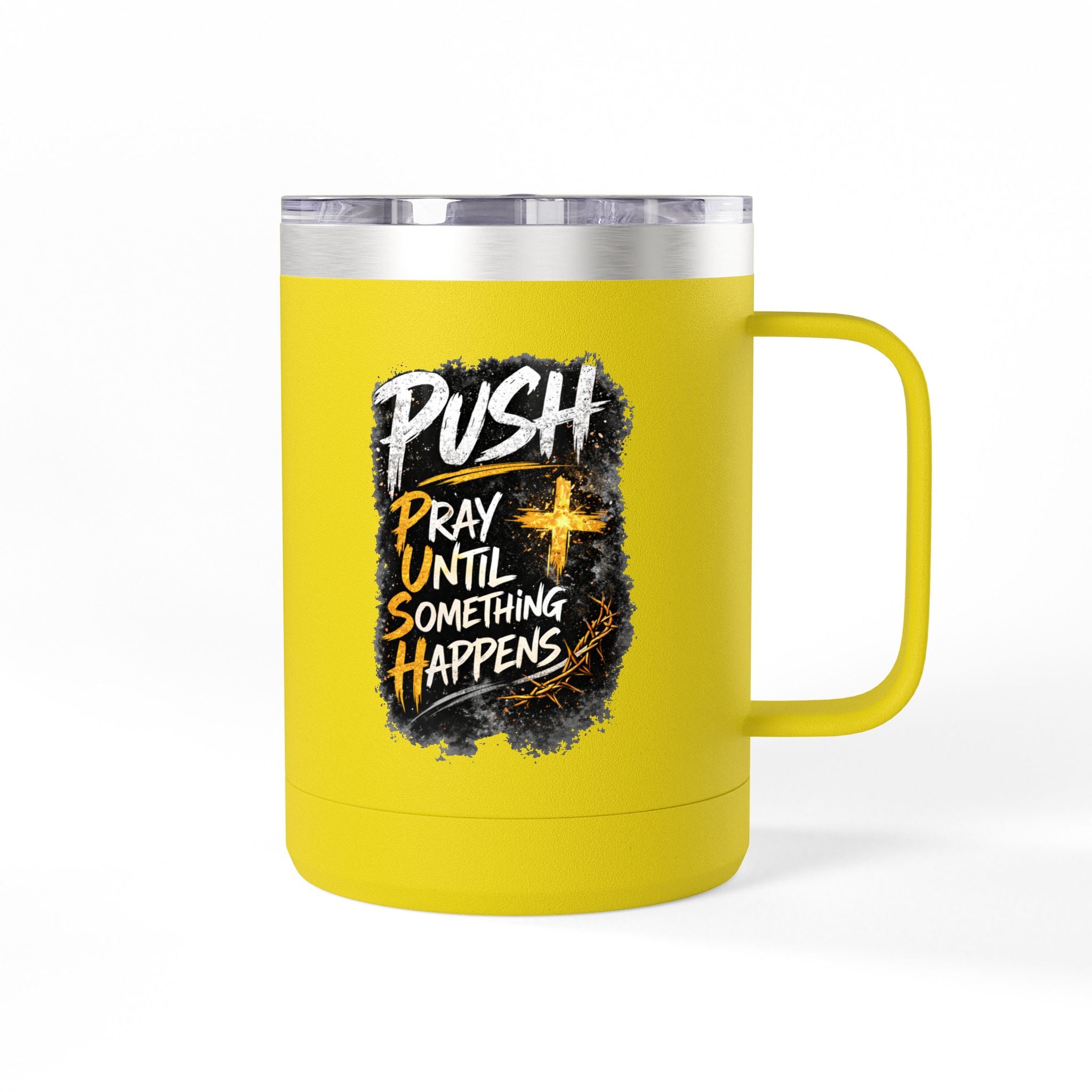 "Push: Pray Until Something Happens" 15oz Tumbler