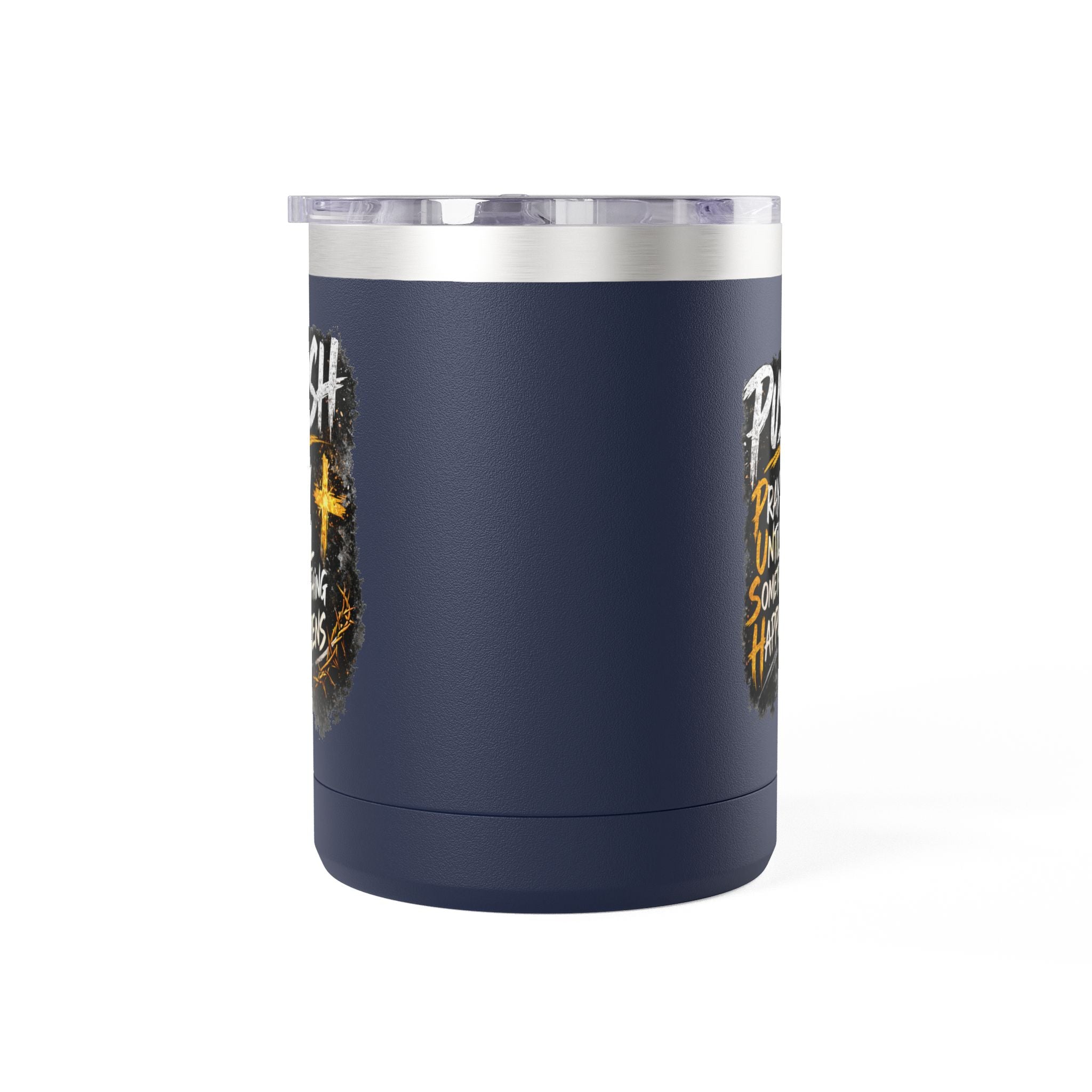 "Push: Pray Until Something Happens" 15oz Tumbler