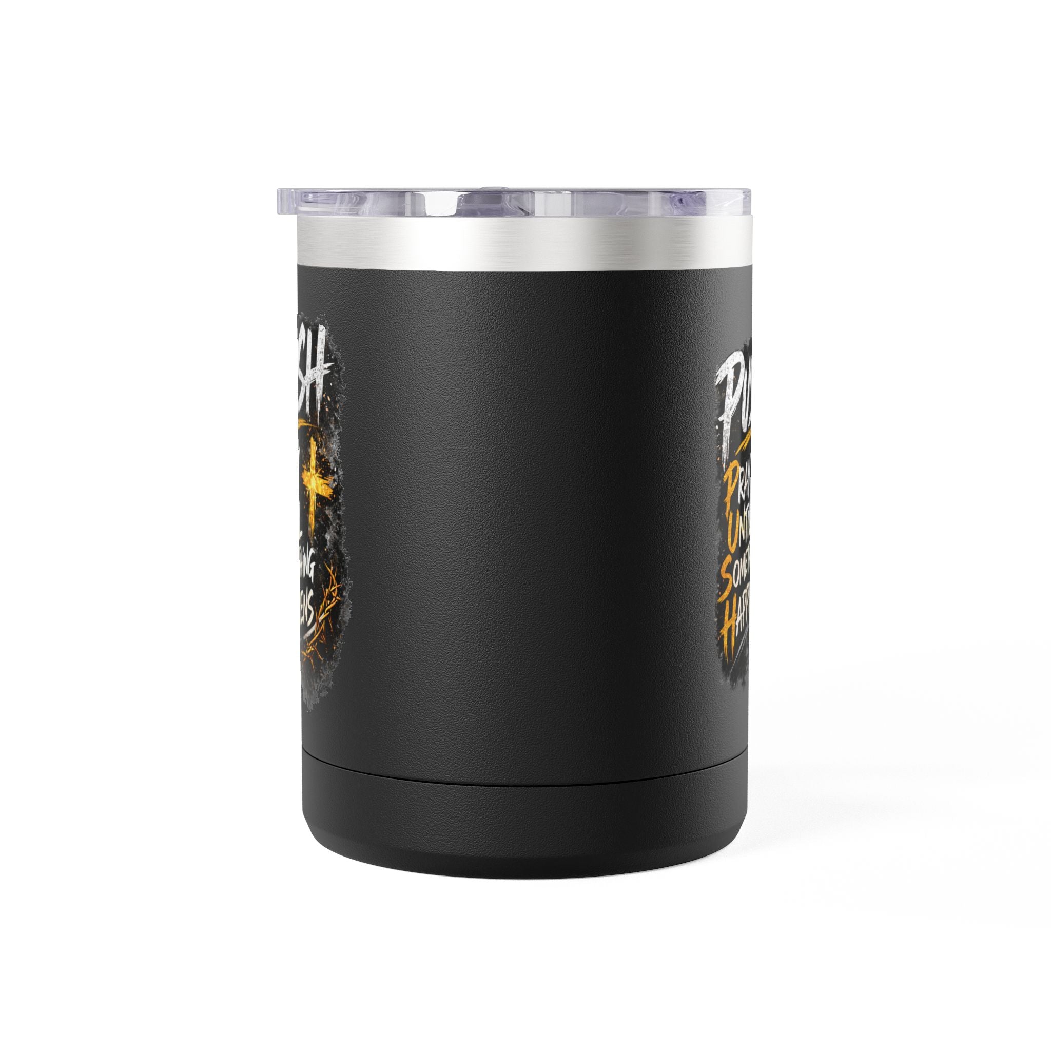 "Push: Pray Until Something Happens" 15oz Tumbler