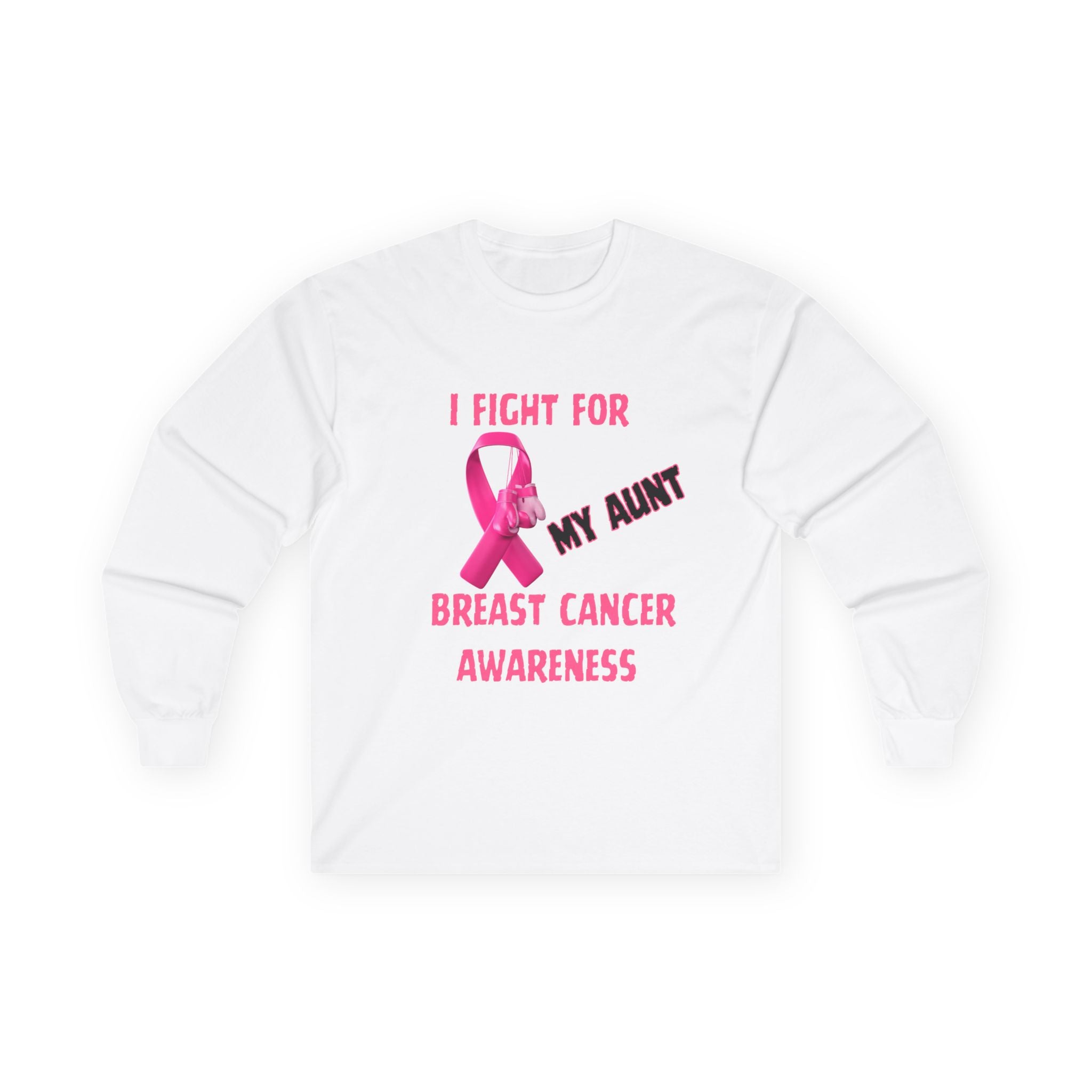 "I Fight For My Aunt" Long Sleeve T-Shirt