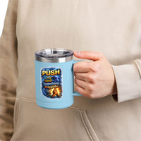 "Push: Pray Until Something Happens" 15oz Tumbler - Hands