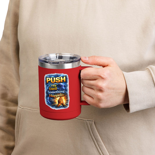 "Push: Pray Until Something Happens" 15oz Tumbler - Hands
