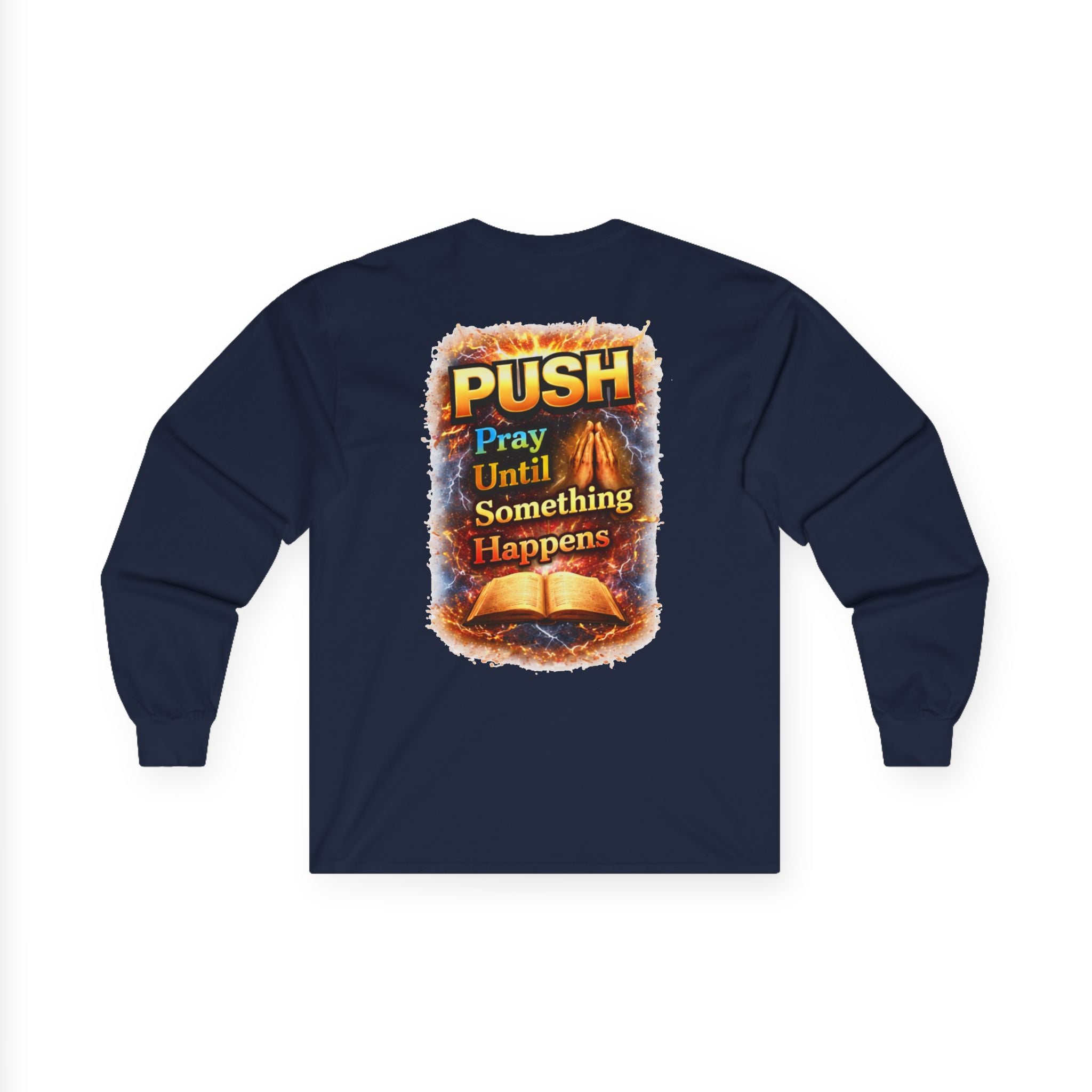 PUSH: Pray Until Something Happens Long Sleeve front/back - Bible