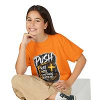 "Push: Pray Until Something Happens" Youth T-shirt
