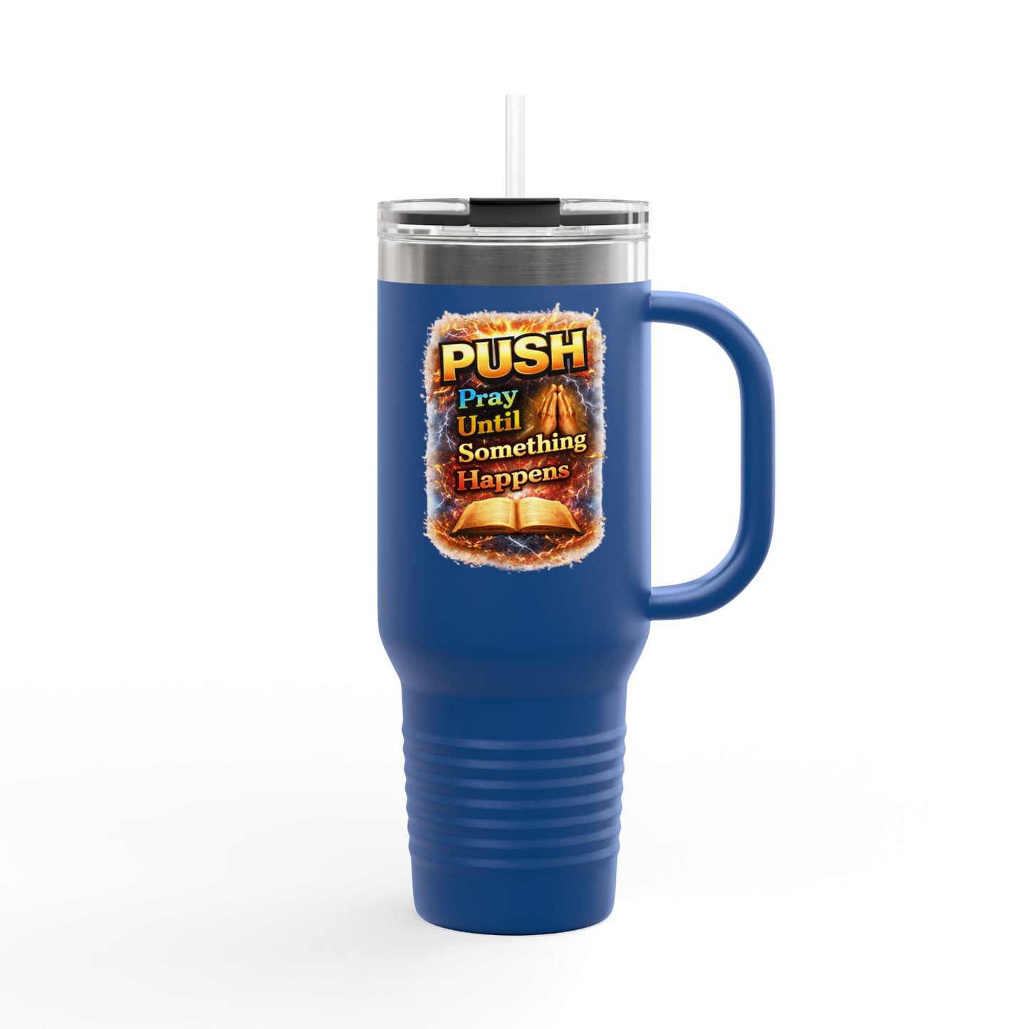 “Push Pray Until Something Happens” 40oz - Insulated Travel Mug - Bible