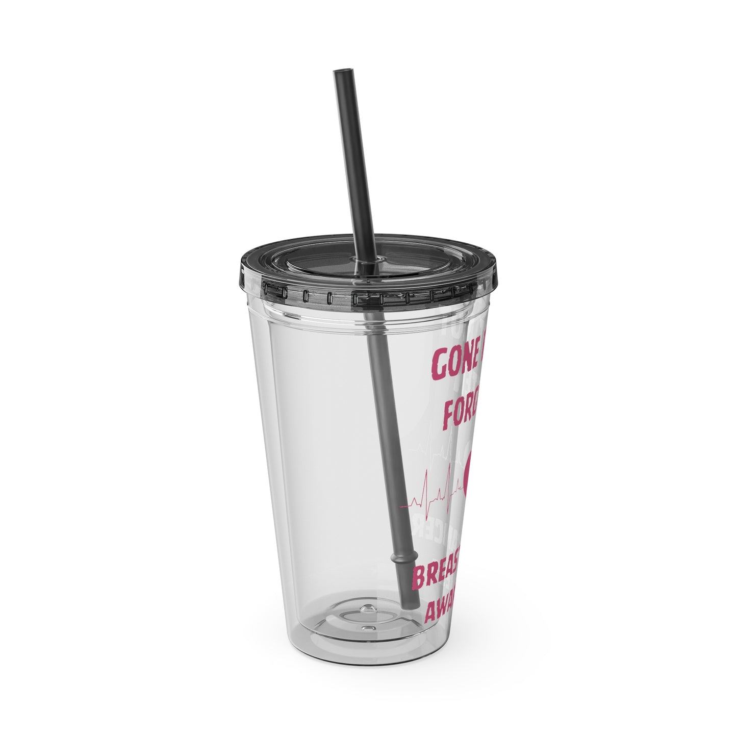 "Gone But Not Forgotten" 16oz Tumbler with Straw Cup