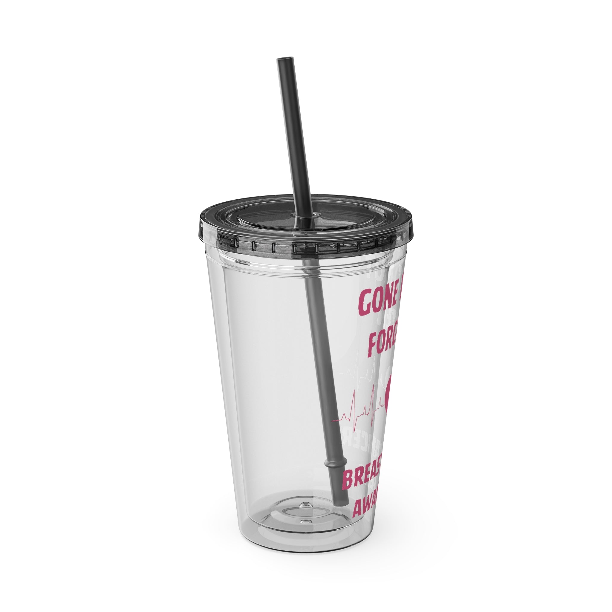 "Gone But Not Forgotten" 16oz Tumbler with Straw Cup