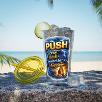 Push Pray Until Something Happens 16ozTumbler — Hands